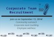 Corporate Team Recruitment Join us on September 13, 2014! Community outreach Corporate team building Employee wellness
