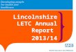 Lincolnshire LETC Annual Report 2013/14. Contents Introduction...............................................................3 Year in brief…………………………..………………..4