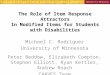 The Role of Item Response Attractors In Modified Items for Students with Disabilities Michael C. Rodriguez University of Minnesota Peter Beddow, Elizabeth