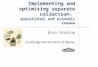 Implementing and optimising separate collection: operational and economic issues Enzo Favoino Scuola Agraria del Parco di Monza