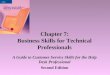 Chapter 7: Business Skills for Technical Professionals A Guide to Customer Service Skills for the Help Desk Professional Second Edition