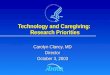 Technology and Caregiving: Research Priorities Carolyn Clancy, MD Director October 3, 2003