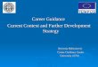 Career Guidance Current Context and Further Development Strategy Borivoje Baltezarevic Borivoje Baltezarevic Career Guidance Center Career Guidance Center