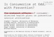 Is Consumerism at Odds with Prevention? The indirect effects of consumer-directed health plans on preventive service utilization Stephen T Parente, University