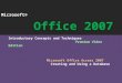 Microsoft® Office 2007 Introductory Concepts and Techniques Premium Video Edition Microsoft Office Access 2007 Creating and Using a Database