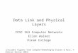 Data Link and Physical Layers CPSC 363 Computer Networks Ellen Walker Hiram College (Includes figures from Computer Networking by Kurose & Ross, © Addison