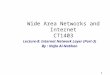 1 Wide Area Networks and Internet CT1403 Lecture-8: Internet Network Layer (Part-3) By : Najla Al-Nabhan