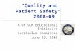 “Quality and Patient Safety 2008-09” A UF COM Educational Initiative Curriculum Committee June 10, 2008
