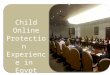 National Child Online Protection committee (Re-established June 2013) with a Ministerial Decree No. 257 Child Online Protection Experience in Egypt Islam
