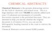 CHEMICAL ABSTRACTS Chemical Abstracts is the premier abstracting service for the field of chemistry and related areas. This is a huge database with over