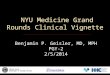 NYU Medicine Grand Rounds Clinical Vignette Benjamin P. Geisler, MD, MPH PGY-2 2/5/2014 U NITED S TATES D EPARTMENT OF V ETERANS A FFAIRS