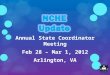 Annual State Coordinator Meeting Feb 28 – Mar 1, 2012 Arlington, VA