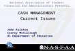 National Association of Student Financial Aid Administrators Presents… John Kolotos Carney McCullough US Department of Education CASH MANAGEMENT Current