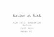 Nation at Risk EDU 7371: Education Reform Fall 2014 Webex #1