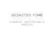 SECURITIES FIRMS FINANCIAL INSTITUTIONS & SERVICES