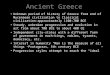 Ancient Greece Unknown period of history of Greece from end of Mycenaean civilization to Classical civilization- approximately 1100-700 BCE Steady, unbroken