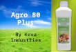 Agro 80 Plus By Keva Industries. Keva Agro 80 Plus Improve effectiveness of pesticides and fertilizers, increase crop yield  Non ionic spray adjuvant