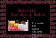 Serenity Day Spa & Salon est. 2005 Presented By: Angie Galjour Melissa Hall