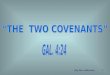 1 (By Ron Halbrook). 2 “The Two Covenants” Intro. 1. Gal. 4:21-31 “The Two Covenants” Contrasted by Allegory SLAVES Hagar – Law of Moses Ishmael – Followers