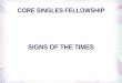 CORE SINGLES FELLOWSHIP SIGNS OF THE TIMES. Antisemitism And the Church A 2 nd Holocaust?