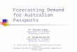 R. Joyeux and G. Milunovich – Forecasting Australian Passports Prepared for the 28 th Annual International Symposium on Forecasting Forecasting Demand