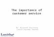 The importance of customer service By: Nisaxonh Sourivong Lanith Diploma Teacher