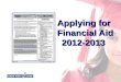 Applying for Financial Aid 2012-2013 Applying for Financial Aid 2012-2013