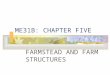 ME31B: CHAPTER FIVE FARMSTEAD AND FARM STRUCTURES
