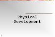 1 Physical Development. 2 Physical Development in Early Childhood