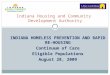 INDIANA HOMELESS PREVENTION AND RAPID RE-HOUSING Continuum of Care Eligible Populations August 28, 2009 Indiana Housing and Community Development Authority