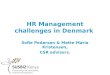 HR Management challenges in Denmark Sofie Pedersen & Mette Maria Kristensen, CSR advisors