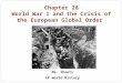 Chapter 28 World War I and the Crisis of the European Global Order Ms. Sheets AP World History