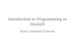 Introduction to Programming in Haskell Koen Lindström Claessen