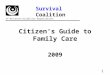 1 Citizen’s Guide to Family Care 2009 Survival Coalition of Wisconsin Disability Organizations