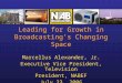 Leading for Growth in Broadcasting’s Changing Space Marcellus Alexander, Jr. Executive Vice President, Television President, NABEF July 23, 2006