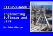 CTIS251-Week 1 Engineering Software and Java Dr. Ozlem Albayrak