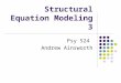 Structural Equation Modeling 3 Psy 524 Andrew Ainsworth