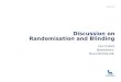 DSBS Discussion: Randomisation 20 May 2010 Discussion on Randomisation and Blinding Lars Endahl Biostatistics Novo Nordisk A/S