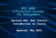 MIS 2000 Information Systems for Management Section A01, Bob Travica Introduction to Course Updated: May 2015