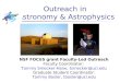 Outreach in Astronomy & Astrophysics NSF FOCUS grant Faculty-Led Outreach Faculty Coordinator: Tammy Smecker-Hane, tsmecker@uci.edu Graduate Student Coordinator:
