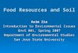 Food Resources and Soil Asim Zia Introduction to Environmental Issues EnvS 001, Spring 2007 Department of Environmental Studies San Jose State University
