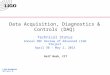 G1200370 Data Acquisition, Diagnostics & Controls (DAQ) Rolf Bork, CIT Technical Status Annual NSF Review of Advanced LIGO Project April 30 – May 2, 2013
