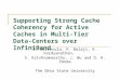 Supporting Strong Cache Coherency for Active Caches in Multi-Tier Data-Centers over InfiniBand S. Narravula, P. Balaji, K. Vaidyanathan, S. Krishnamoorthy,