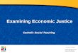 Examining Economic Justice Catholic Social Teaching Document #: TX002019