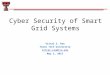 Cyber Security of Smart Grid Systems Vittal S. Rao Texas Tech University Vittal.rao@ttu.edu May 1, 2015