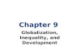Chapter 9 Globalization, Inequality, and Development