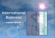 Fourth Edition International Business. CHAPTER 12 The Strategy of International Business