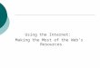 Using the Internet: Making the Most of the Web’s Resources