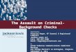 The Assault on Criminal-Background Checks Presented by: Aloysius Hogan, Of Counsel & Registered Lobbyist Jackson Lewis LLP Cell: 202-957-9400 Email: HoganA@jacksonlewis.com