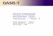Service Component Architecture (SCA) Tutorial : Part 1 Anish Karmarkar – Oracle Ashok Malhotra – Oracle David Booz - IBM …